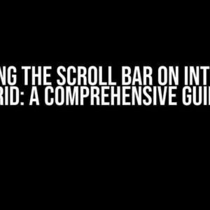 Mastering the Scroll Bar on Interactive Grid: A Comprehensive Guide