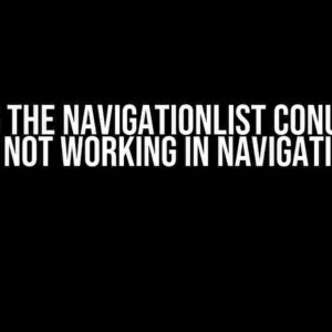 Solving the NavigationList Conundrum: Why It’s Not Working in NavigationStack