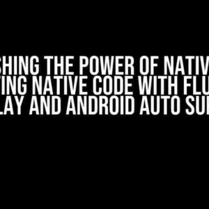 Unleashing the Power of Native Code: Integrating Native Code with Flutter for CarPlay and Android Auto Support