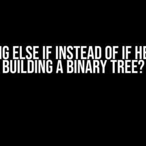 Why using else if instead of if here when building a binary tree?